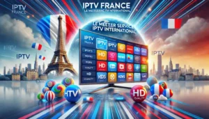 meilleur abonnement IPTV